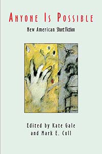 Anyone Is Possible Edited by Mark E Cull and Kate Gale
