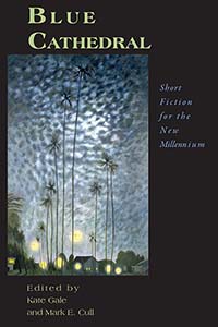 Blue Cathedral Edited by Mark E Cull and Kate Gale